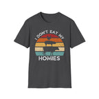 I Don't Eat My Homies T-Shirt