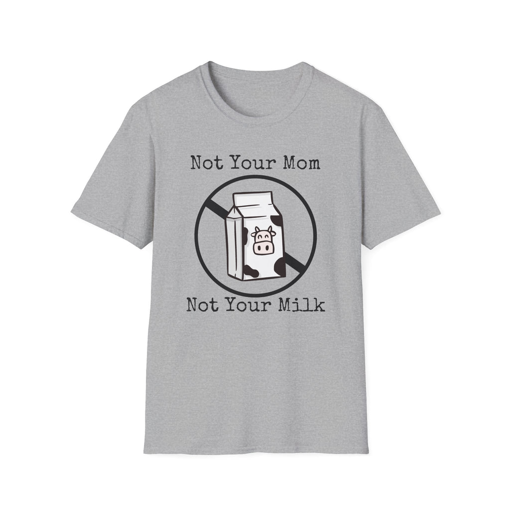 Not Your Milk T-Shirt