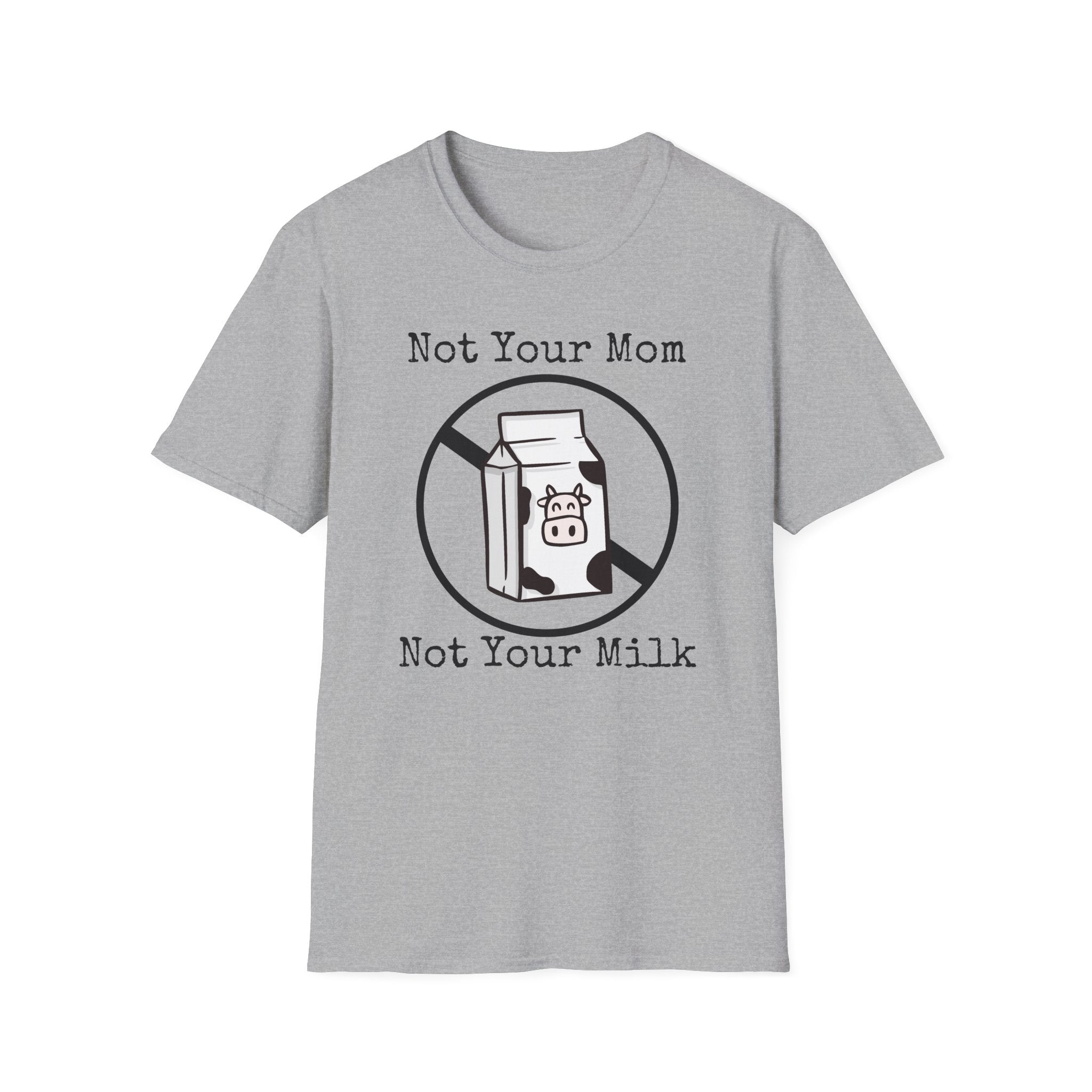 Not Your Milk T-Shirt