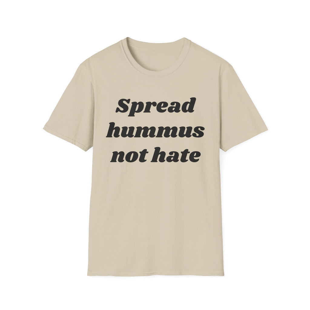Spread Hummus Not Hate  T-Shirt