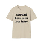 Spread Hummus Not Hate  T-Shirt
