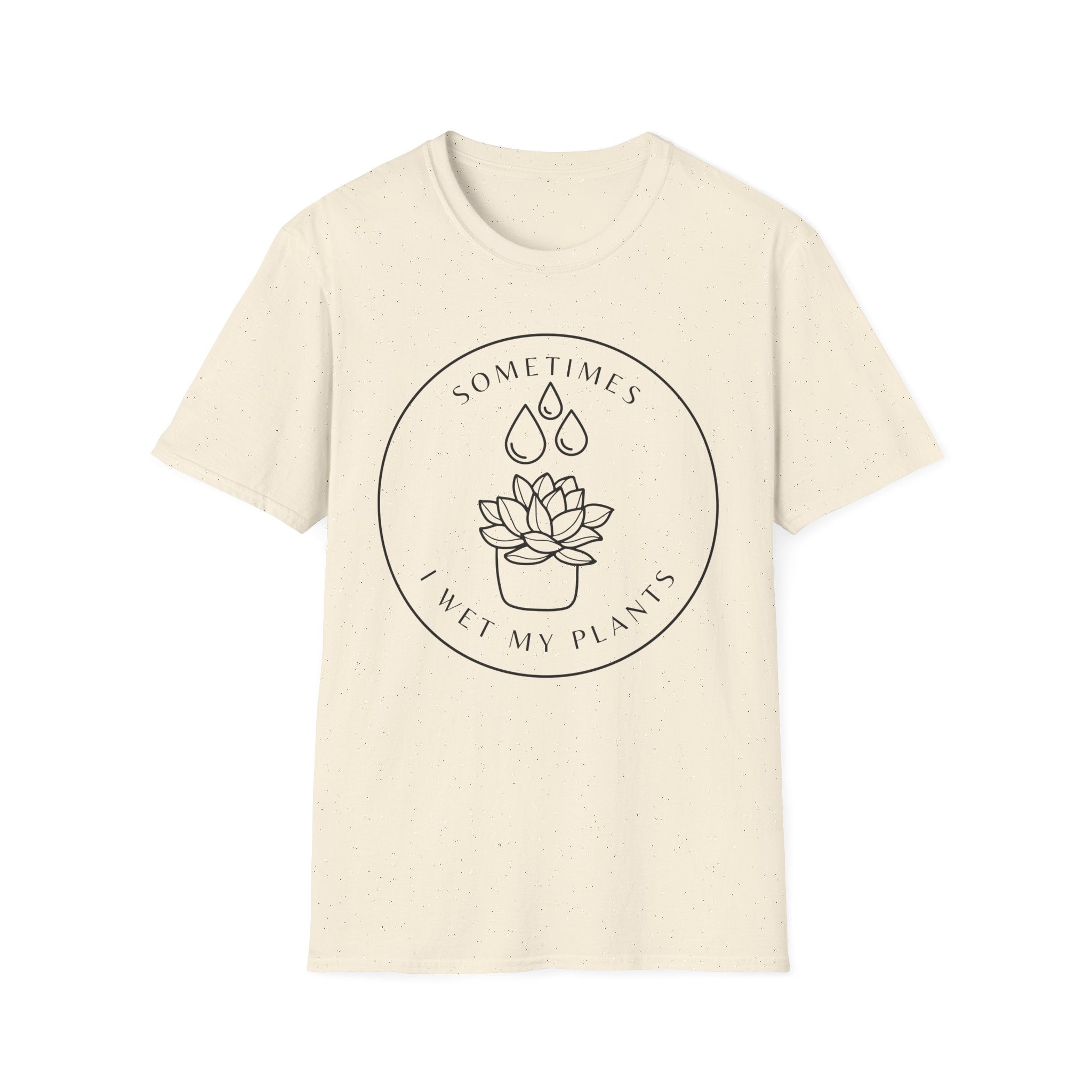 Sometimes I Wet My Plants T-Shirt