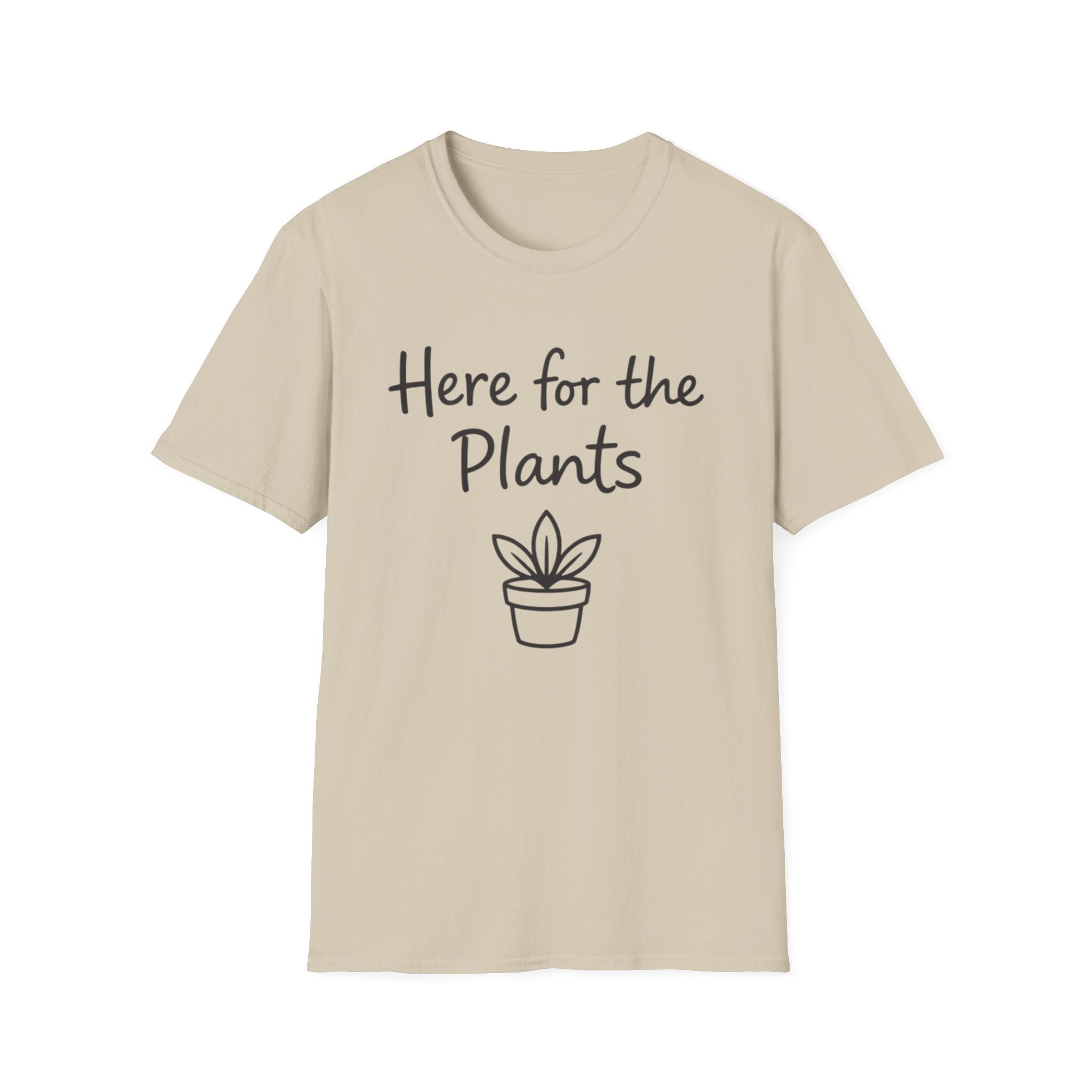 Here For Plants T-Shirt