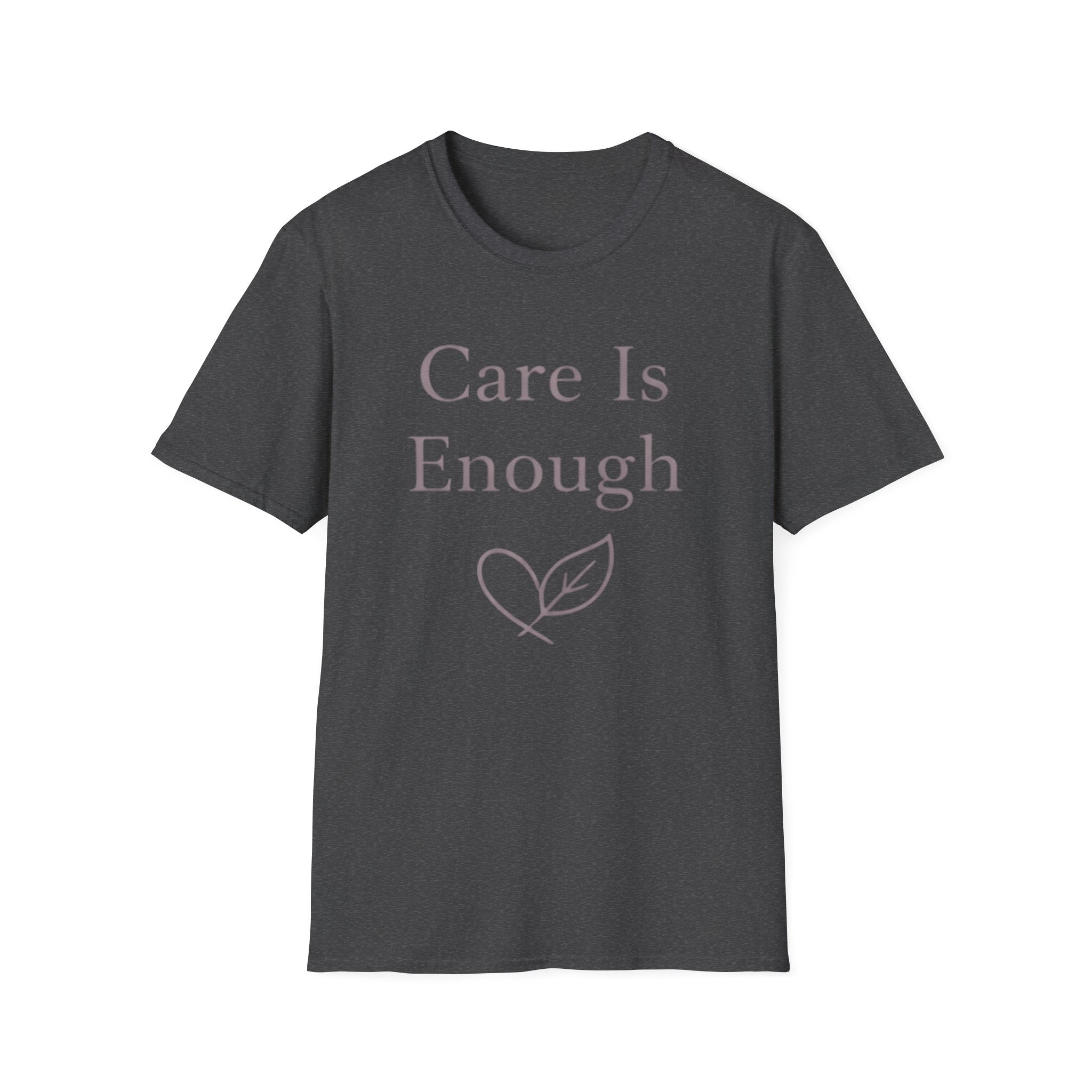 Care Is Enough T-Shirt