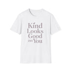 Kind Looks Good T-Shirt