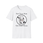 Not Your Milk T-Shirt