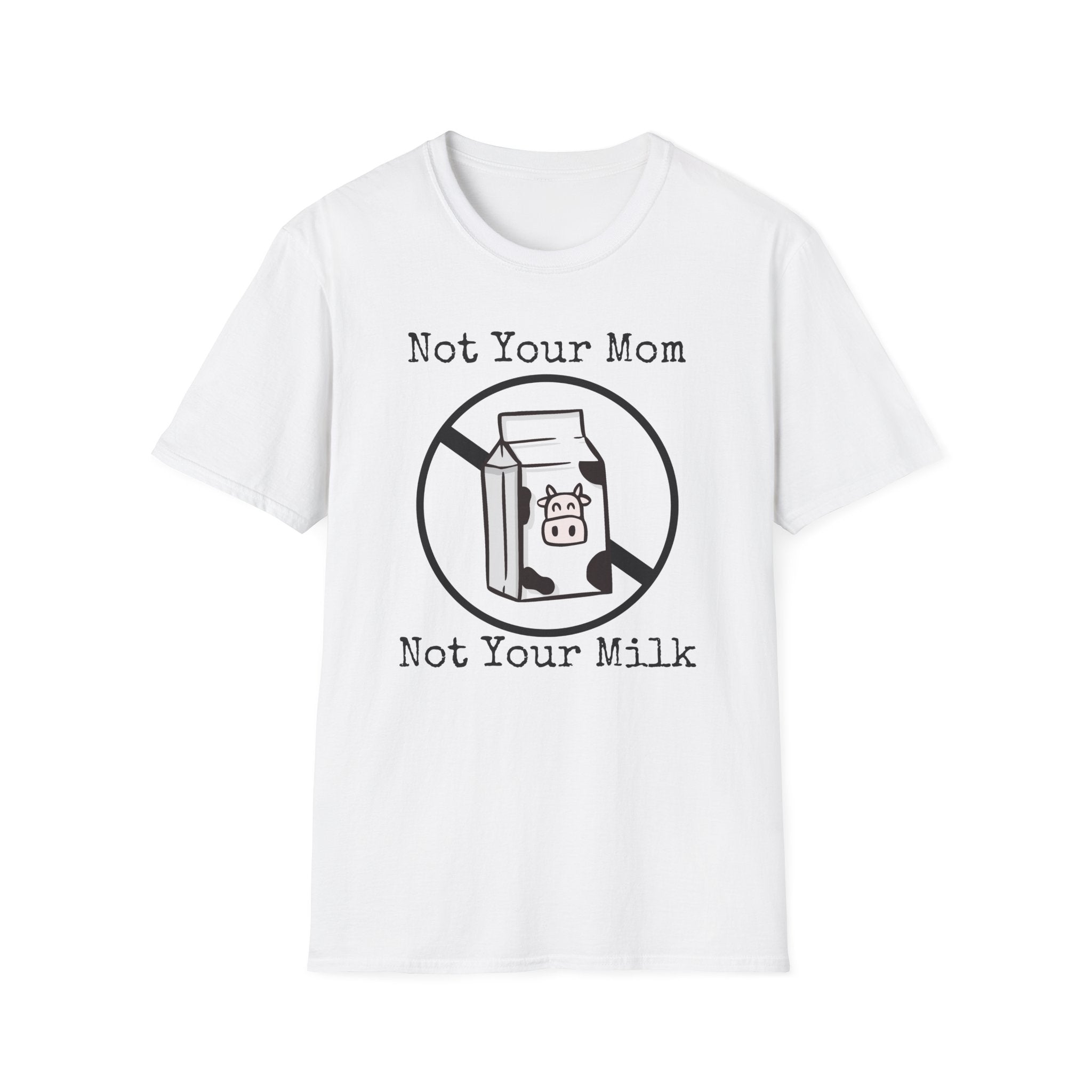 Not Your Milk T-Shirt