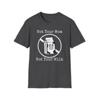 Not Your Milk T-Shirt