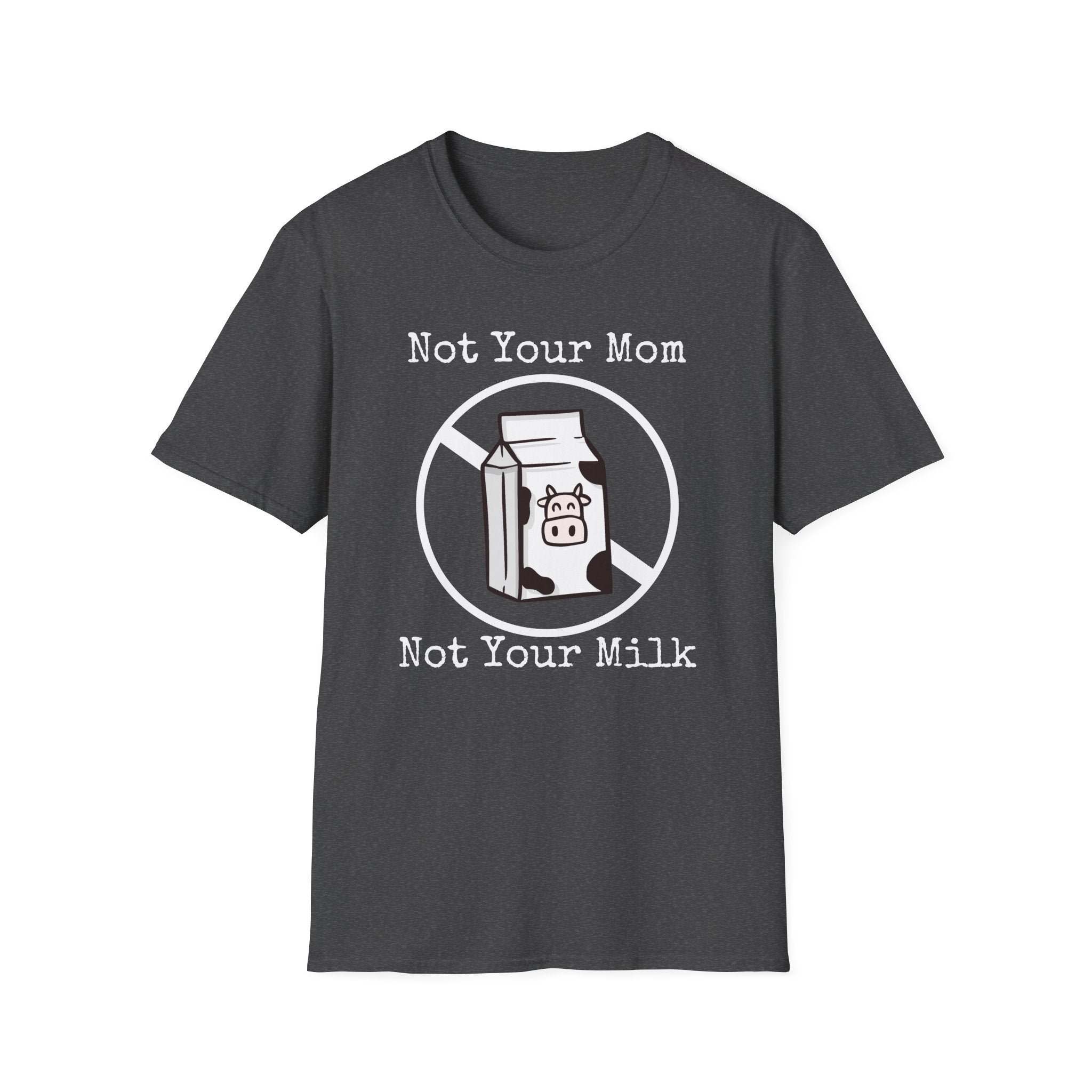 Not Your Milk T-Shirt