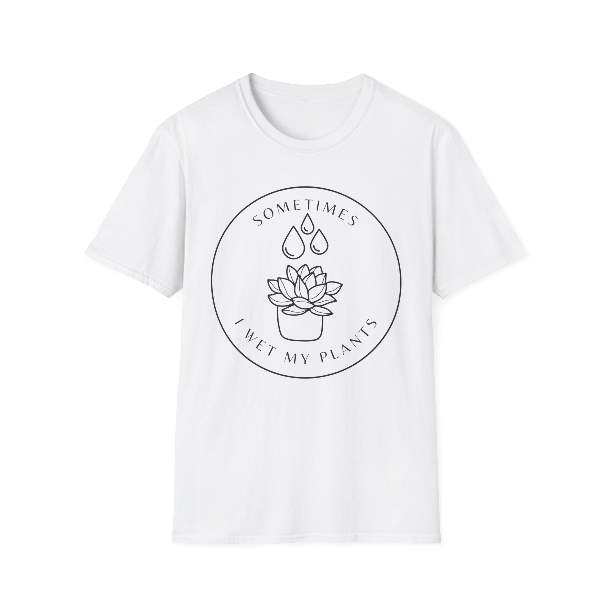 Sometimes I Wet My Plants T-Shirt