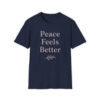 Peace Feels Better T-Shirt