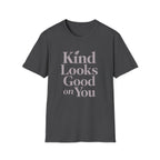 Kind Looks Good T-Shirt