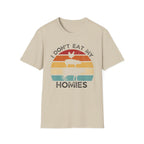 I Don't Eat My Homies T-Shirt