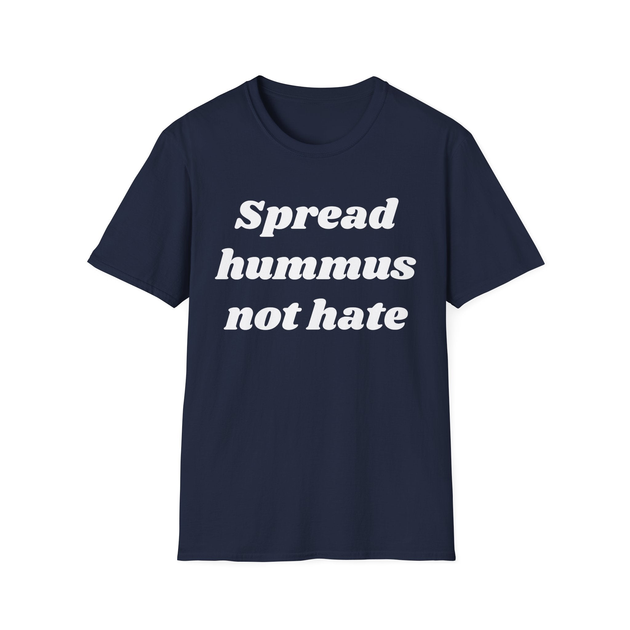 Spread Hummus Not Hate  T-Shirt