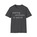 Eating Animals Is Weird T-Shirt