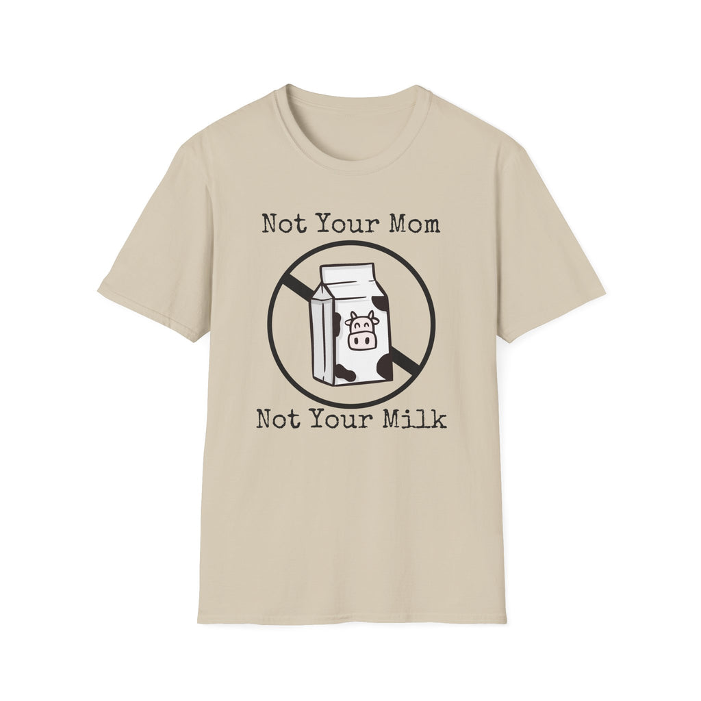 Not Your Milk T-Shirt
