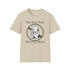 Not Your Milk T-Shirt