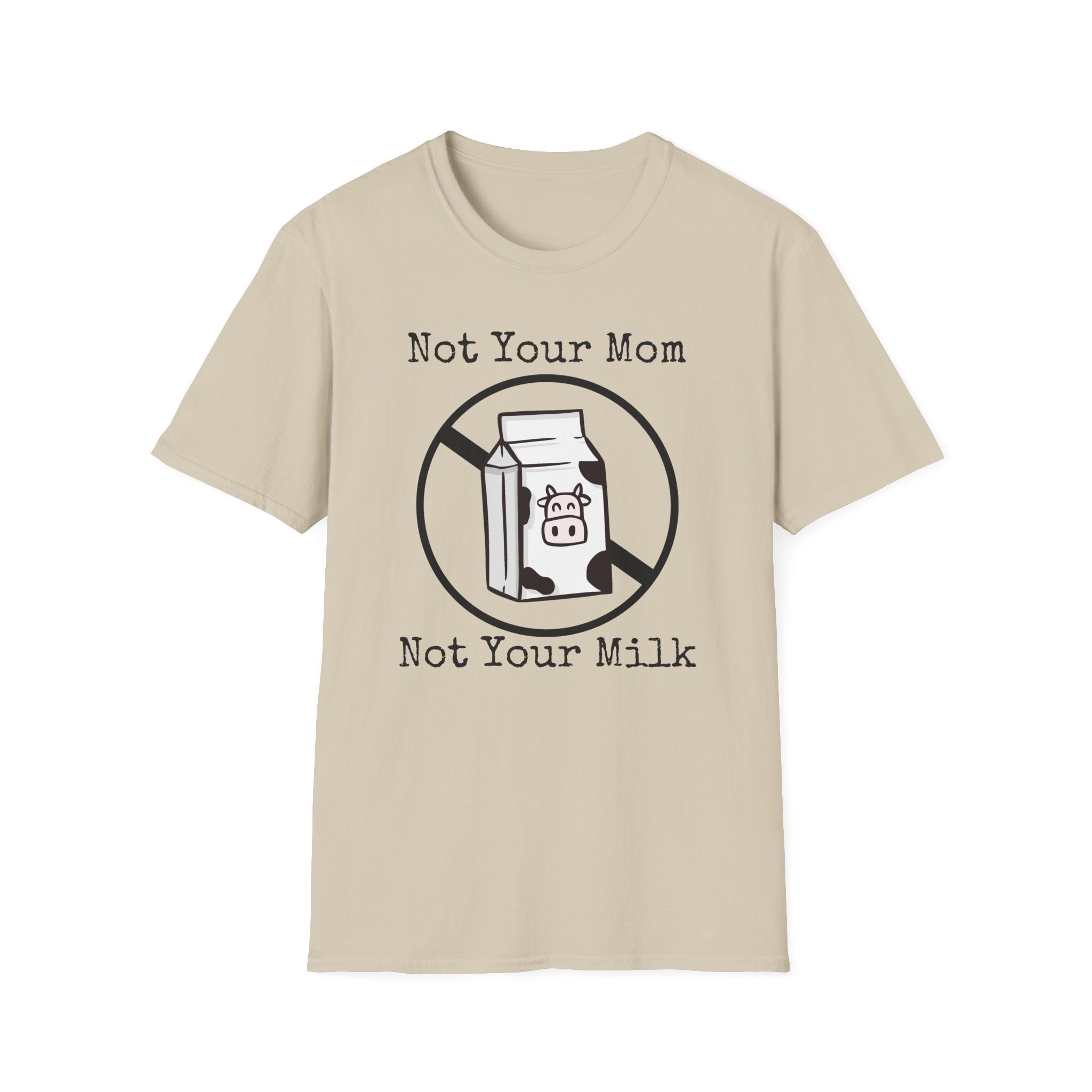 Not Your Milk T-Shirt