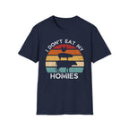 I Don't Eat My Homies T-Shirt