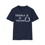 Tequila is Vegan T-Shirt