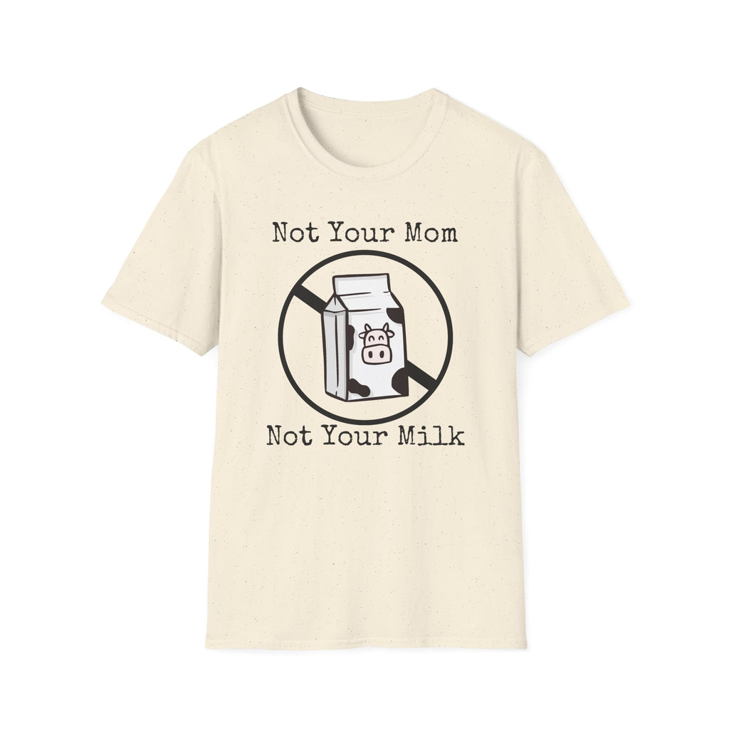 Not Your Milk T-Shirt