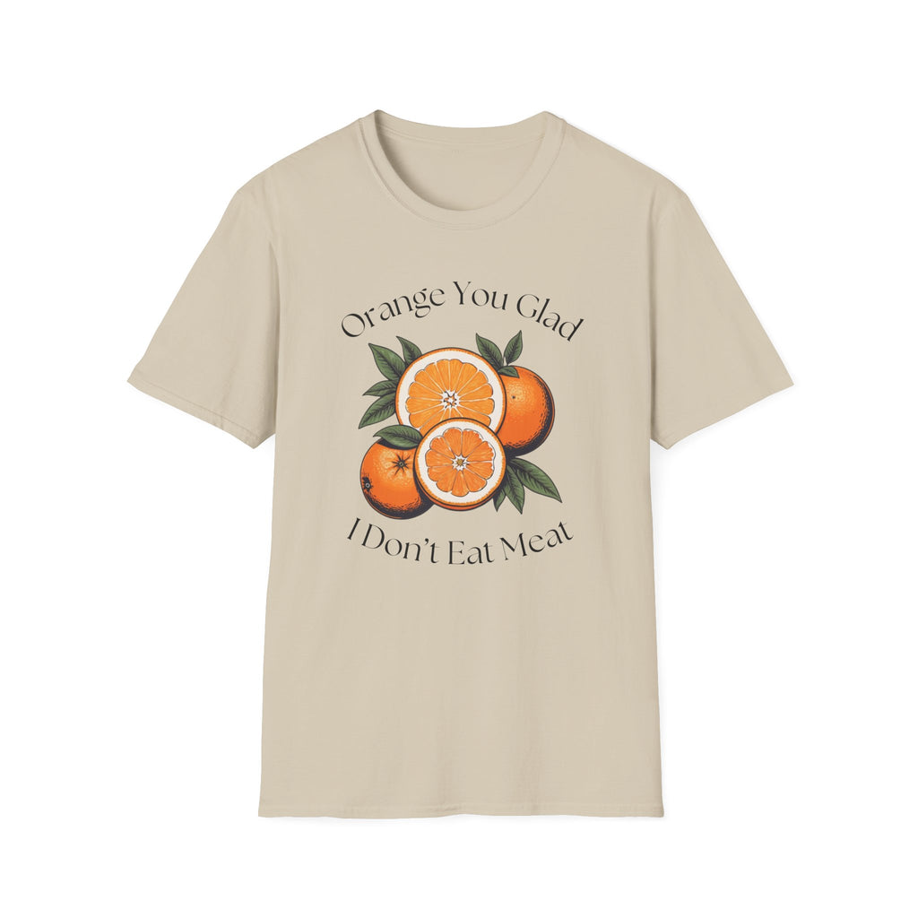 Orange You Glad T-Shirt