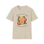 Orange You Glad T-Shirt