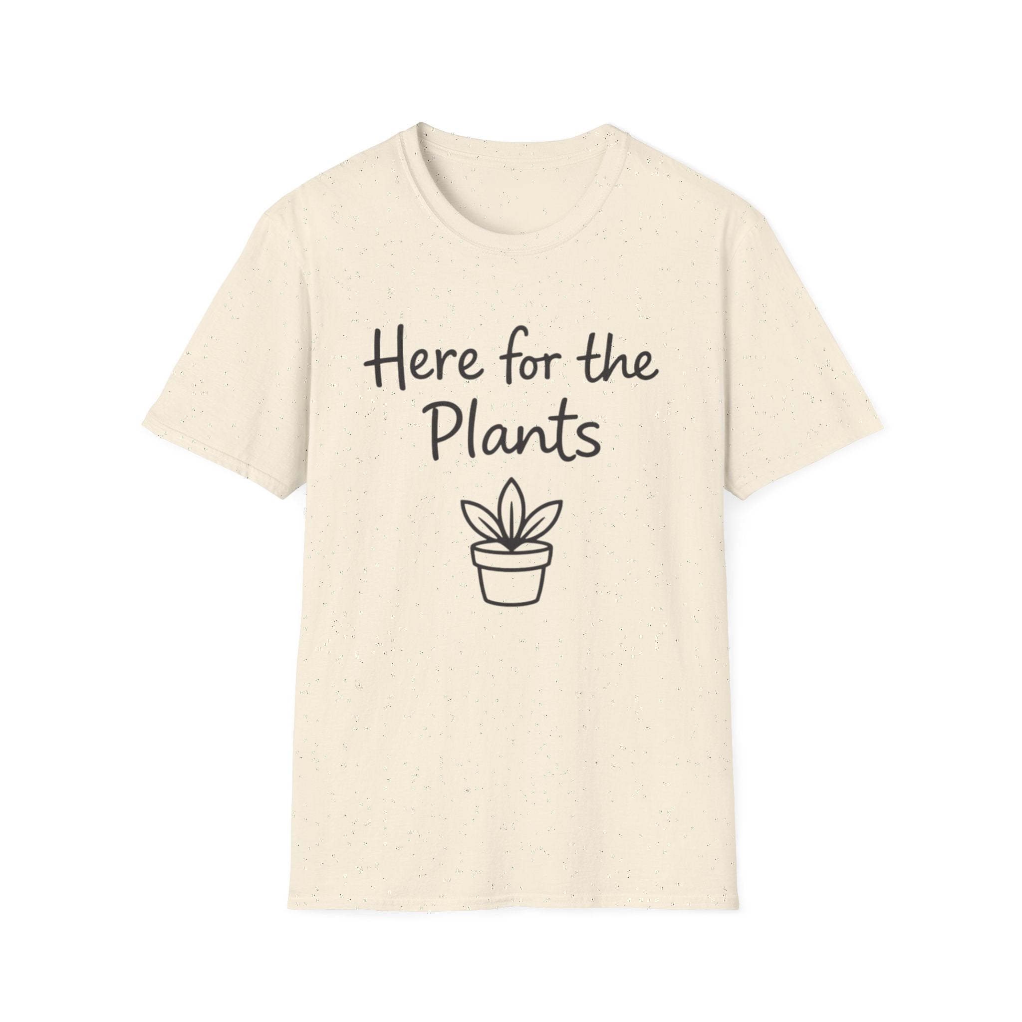 Here For Plants T-Shirt