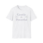 Gentle Is Powerful T-Shirt