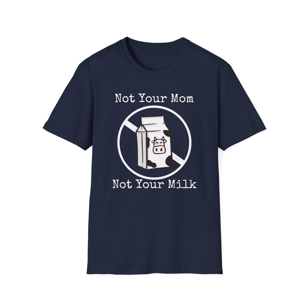 Not Your Milk T-Shirt