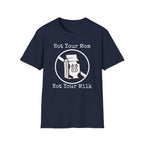 Not Your Milk T-Shirt