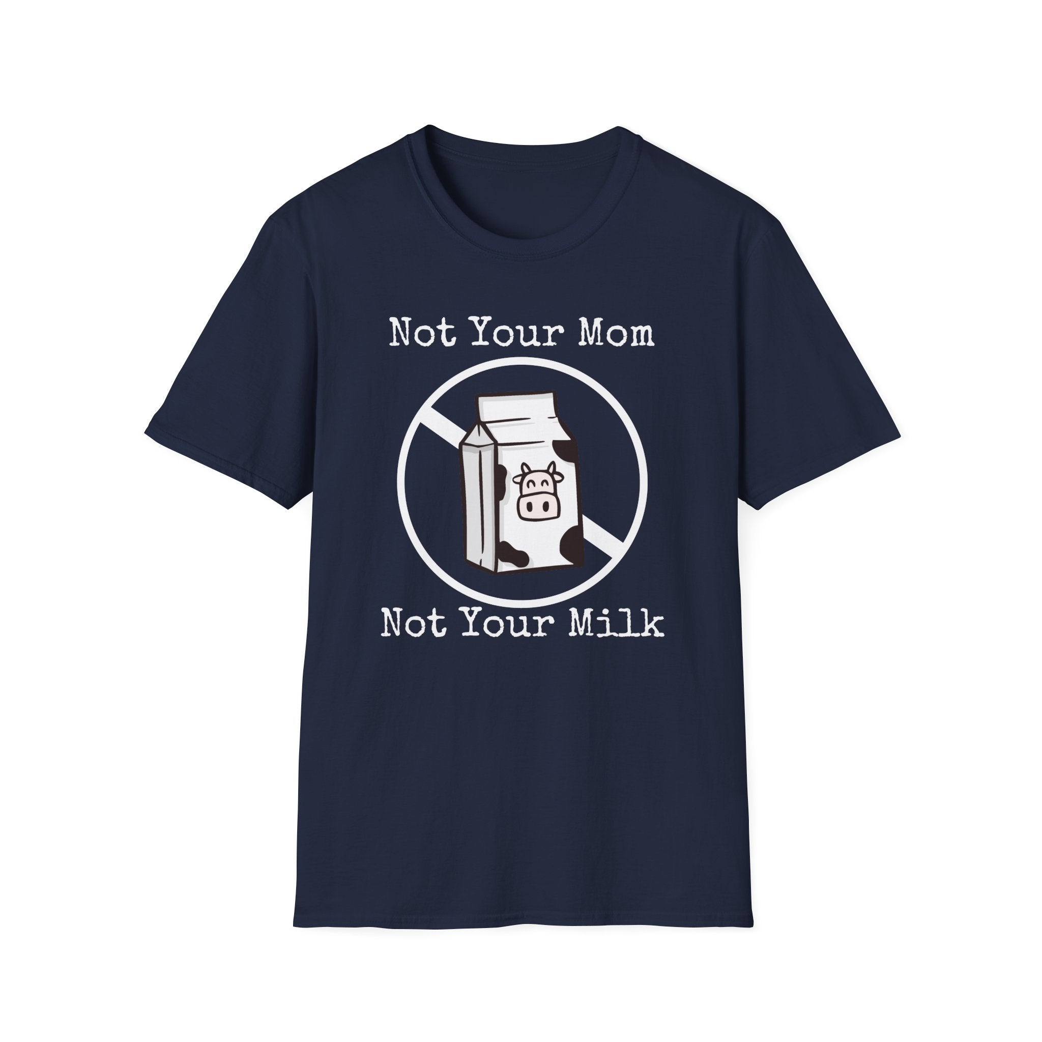 Not Your Milk T-Shirt