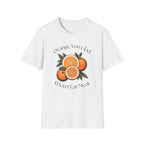 Orange You Glad T-Shirt