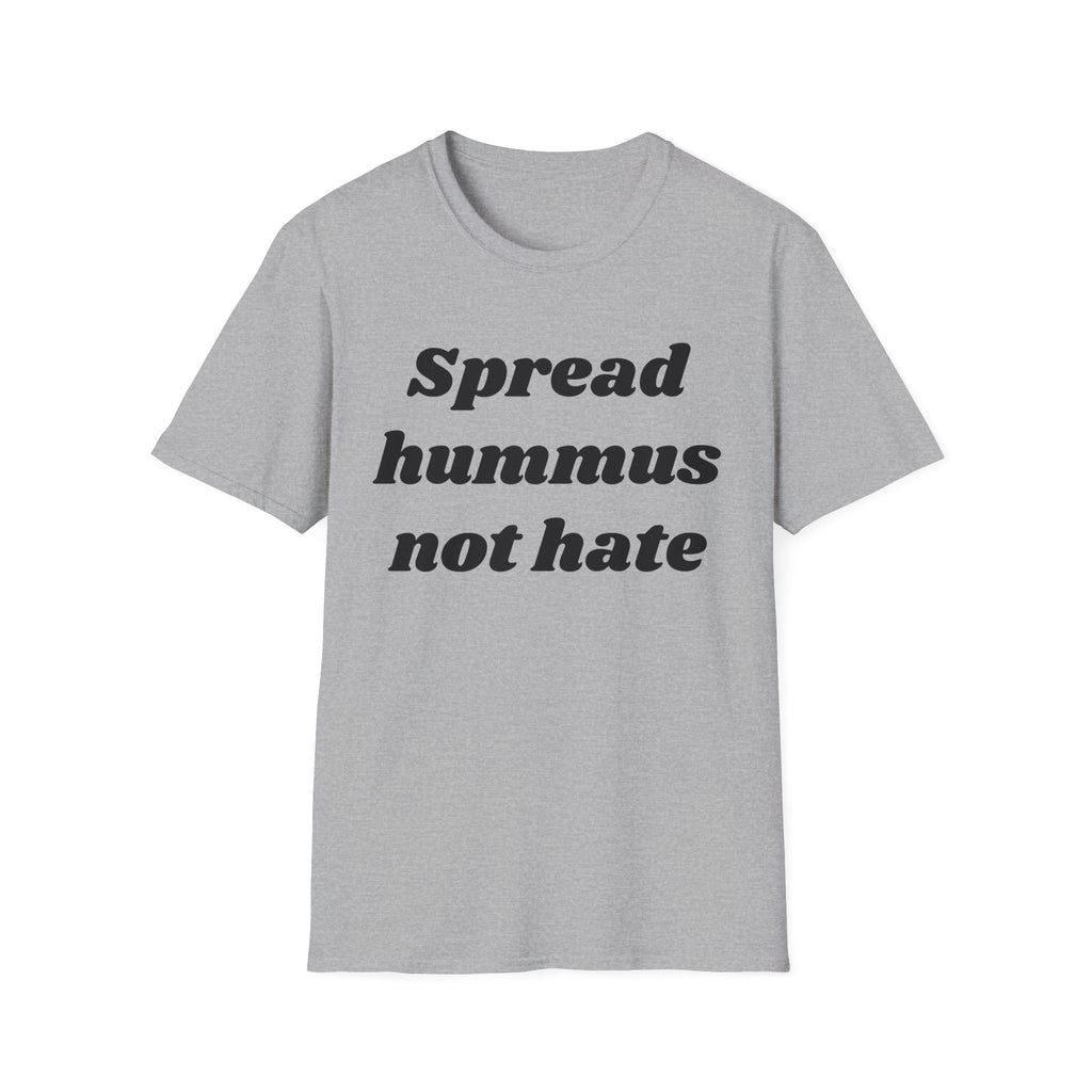 Spread Hummus Not Hate  T-Shirt