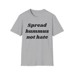 Spread Hummus Not Hate  T-Shirt