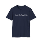Good Energy Only T-Shirt