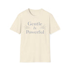 Gentle Is Powerful T-Shirt