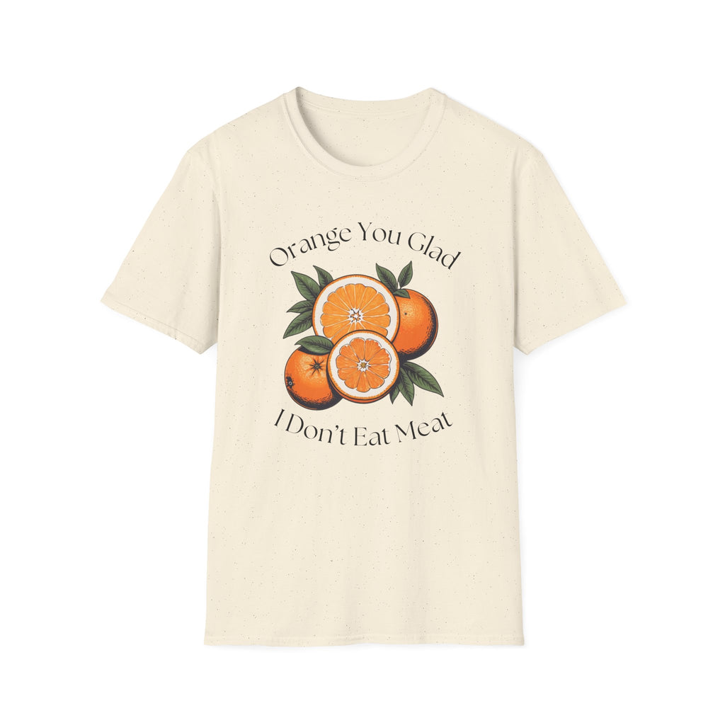 Orange You Glad T-Shirt