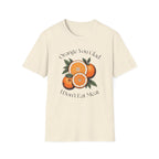 Orange You Glad T-Shirt