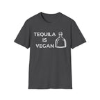 Tequila is Vegan T-Shirt