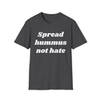Spread Hummus Not Hate  T-Shirt
