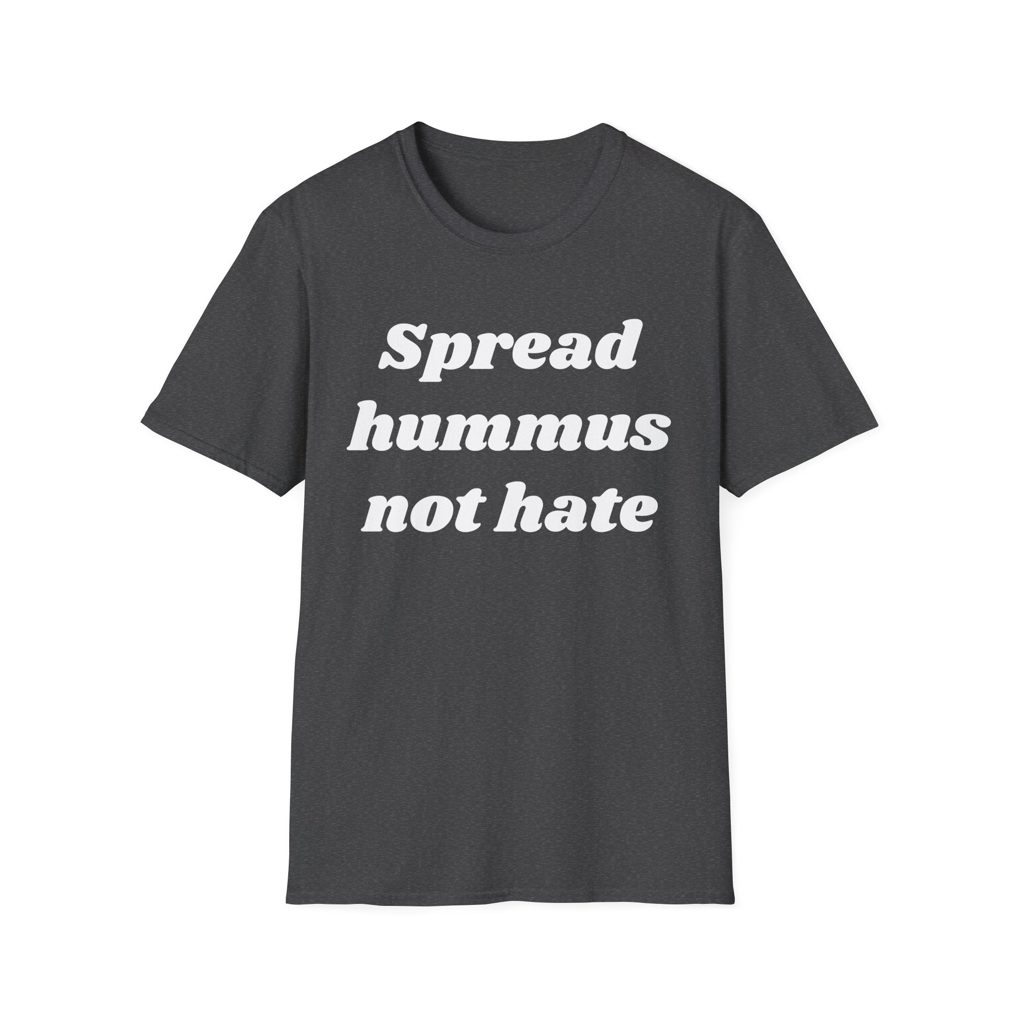 Spread Hummus Not Hate  T-Shirt