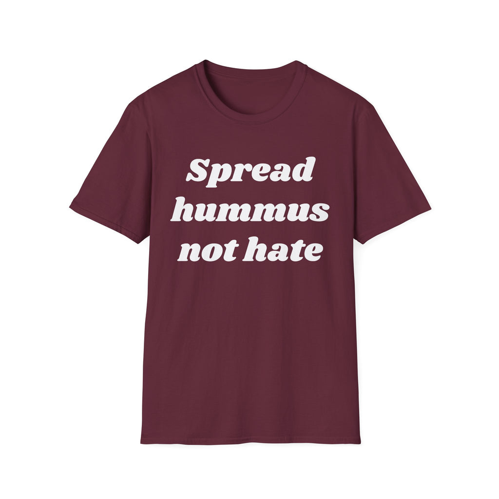 Spread Hummus Not Hate  T-Shirt