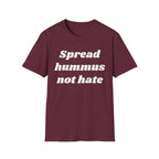 Spread Hummus Not Hate  T-Shirt
