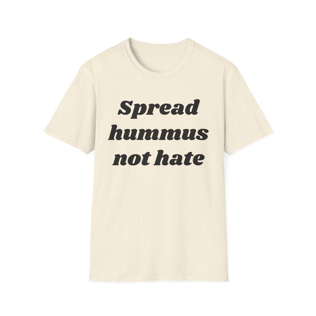 Spread Hummus Not Hate  T-Shirt
