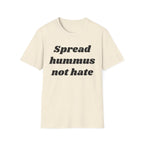 Spread Hummus Not Hate  T-Shirt