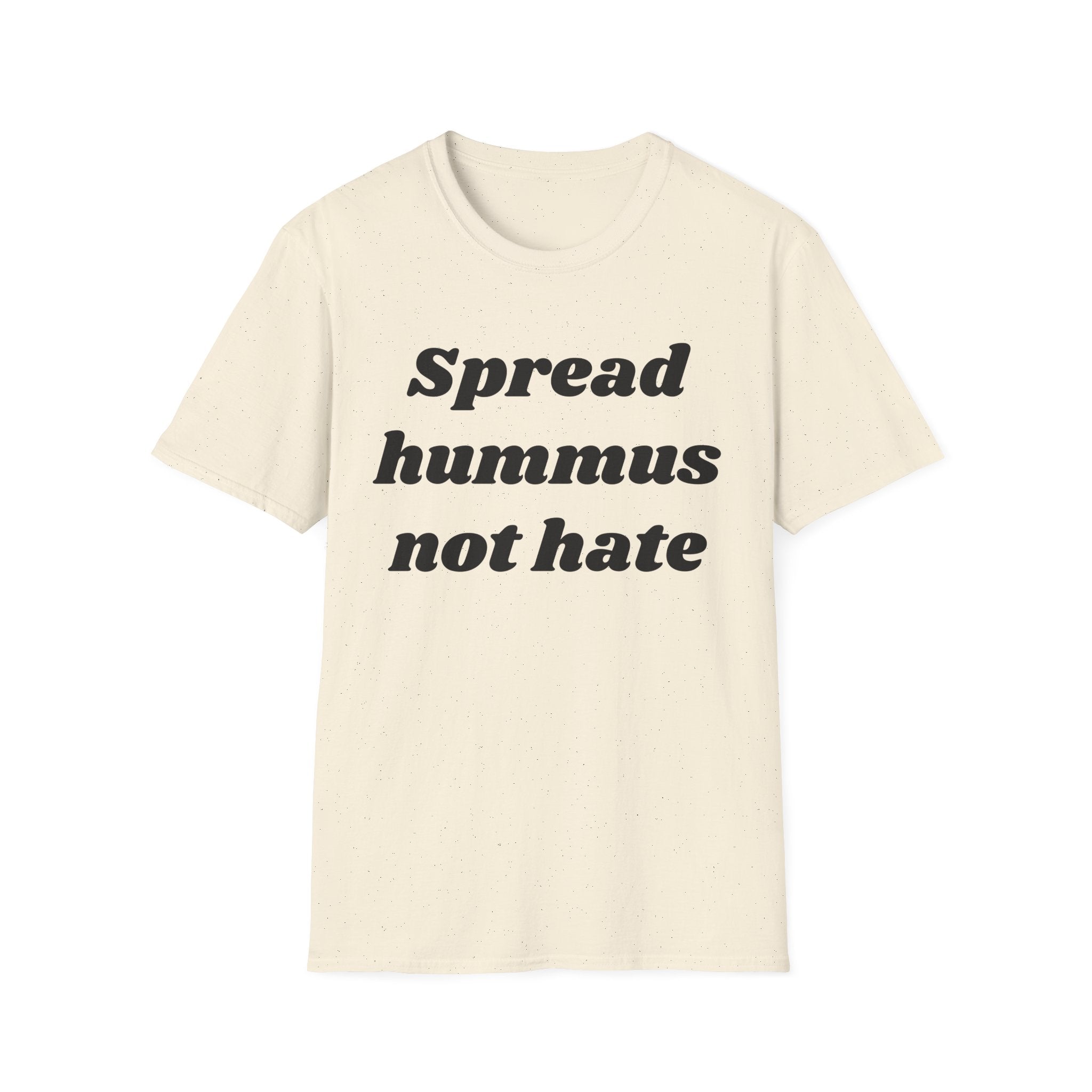 Spread Hummus Not Hate  T-Shirt