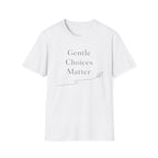 Gentle Choices Matter T-Shirt