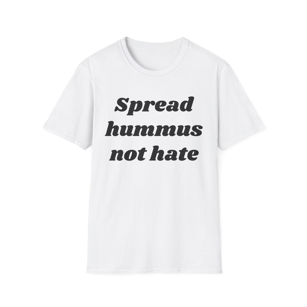 Spread Hummus Not Hate  T-Shirt