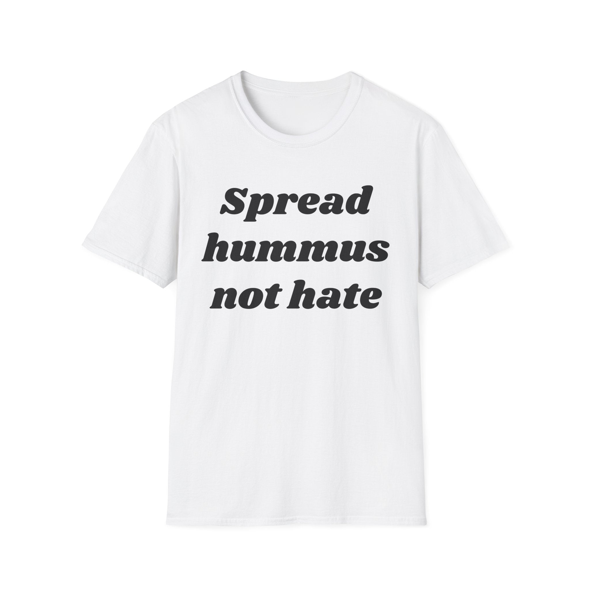 Spread Hummus Not Hate  T-Shirt